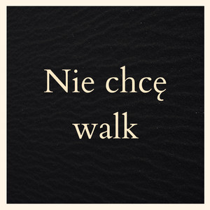 Nie chcę walk