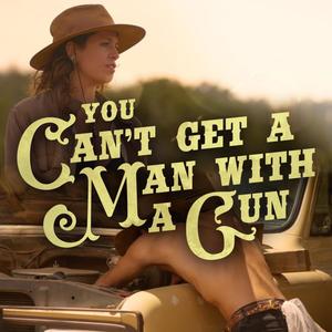 You Can't Get A Man With A Gun