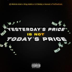 yesterdays price is not todays price (feat. DJ Midnite Blak, Lil Bobby, BSM Aonest & tral too cool) (Explicit)