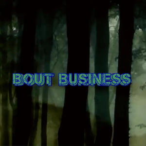 Bout Business (feat. Marcus, Butter & Zye) (Explicit)