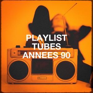 Playlist tubes années 90