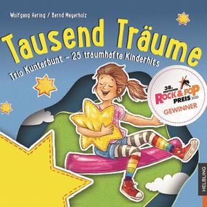 Tausend Träume. Trio Kunterbunt - 25 traumhafte Kinderhits