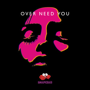 Over Need You