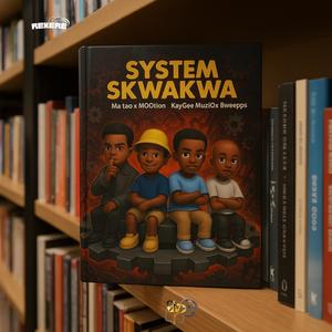 System Skwakwa (feat. M00tion, KayGee MuziQ & Bweepps RSA)