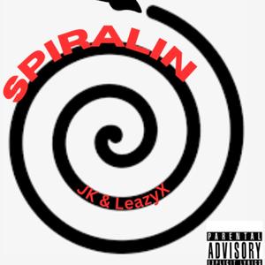 Spiralin (feat. LeazyX) (Explicit)