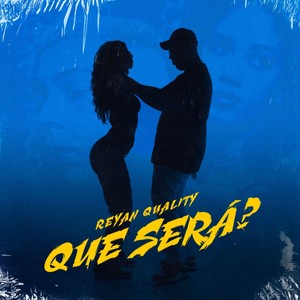 Reyan Quality - Que Será?