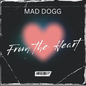 Mad Dogg - From the Heart (Explicit)