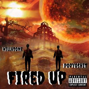 FIRED UP (feat. POPYASHIT) [Explicit]