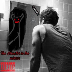 The Monster In The Mirror (Explicit)