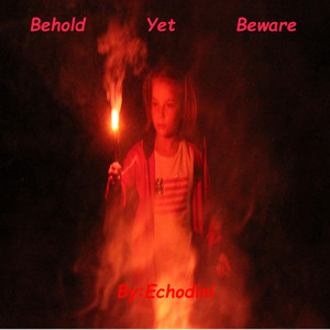 Behold Yet Beware (Explicit)