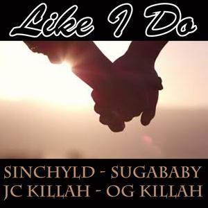 Like I Do(feat. SugaBaby, OG Killah & JC Killah)