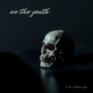 We The Youth (feat. Shadow kyd)