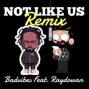 Not Like Us Remix Badvibes (Explicit)