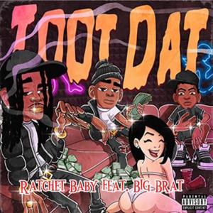 Toot Dat (feat. Big Brat) [Explicit]