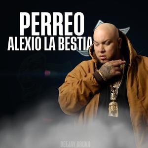 Perreo Alexio La Bestia