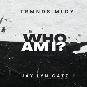 Who Am I? (feat. Jay Lyn Gatz) [Explicit]