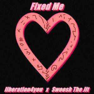 Fixed Me (feat. Swoosh The Jit)