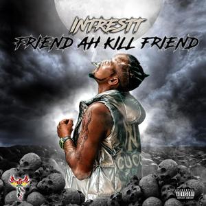 Fren Ah Kill Fren (Friend Ah Kill Friend) (feat. Intrestt)