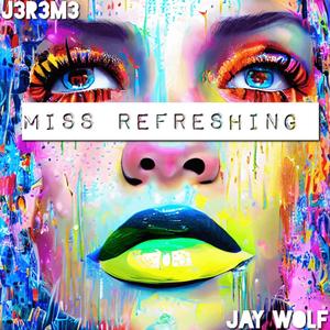 Miss Refreshing (feat. Jay Wolf) [Explicit]