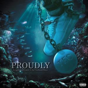 PROUDLY (feat. TheRealDnice) [Explicit]