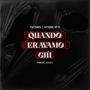 QUANDO ERAVAMO GIÙ (feat. Incubo & Sperry & Scubeatz) (Explicit)