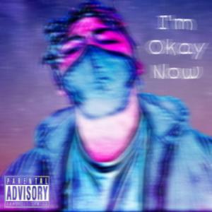 I'm Okay Now (Explicit)