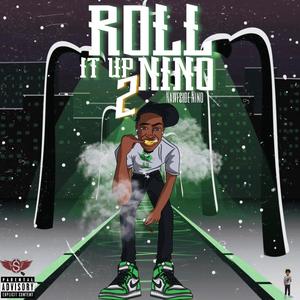 Roll It Up Nino 2 (Explicit)