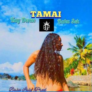 TAMAI (feat. Kay Donze & baka seh ( Baka laho)