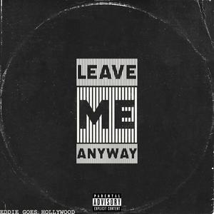 Leave Me Anyway (Explicit)