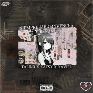 Siempre Me Convences (feat. KATSY & Yaviel) [Remix] [Explicit]