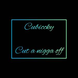Cut A Nigga Off (Explicit)