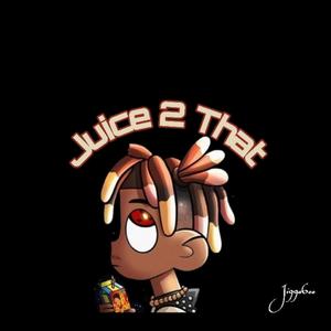 Juice 2 That (Explicit)