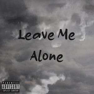 Leave Me Alone (Explicit)