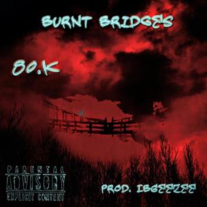 Burnt Bridges (Explicit)