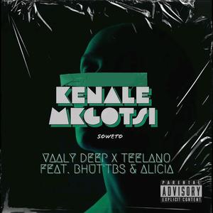 Kenale mokgotsi (feat. Alicia,TEELANO & Bhut'TBS) [Explicit]