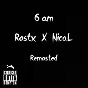 6a.m (Nico.L Remix Special Version) [Explicit]