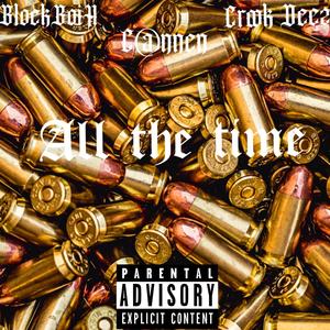 All the time (feat. Crook deez & C@nnen) (Explicit)