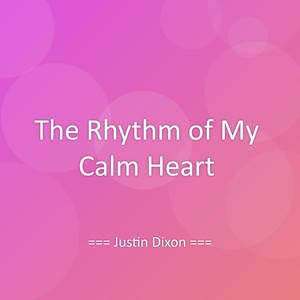 The Rhythm of My Calm Heart