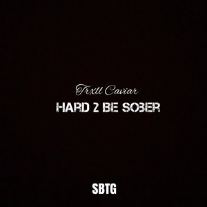 Hard 2 Be Sober (Explicit)