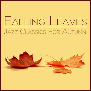 Falling Leaves: Jazz Classics for Autumn