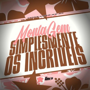 Montagem Simplesmente os Incriveis (Explicit)