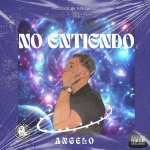 No entiendo (feat. Angelo & Rap Ghost) (Explicit)