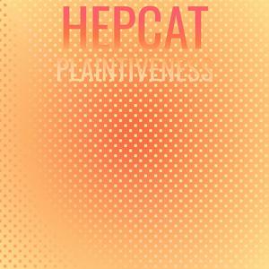 Hepcat Plaintiveness