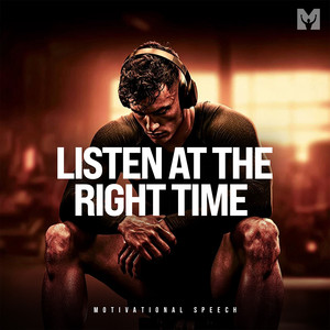 Listen at the Right Time (Motivational Speech)