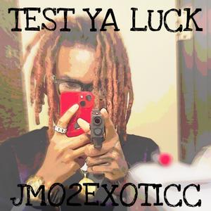 Test Ya Luck (Explicit)