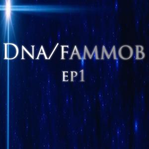 Dna/Fammob (Ep1) [Explicit]