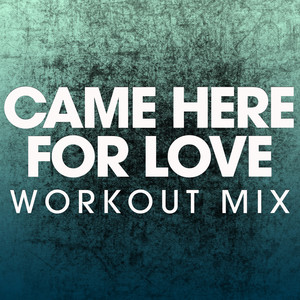 Came Here for Love - Single