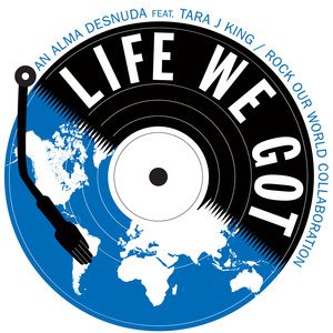 Life We Got (feat. Tara J. King)