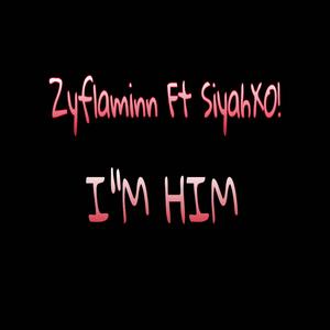 Im him (feat. SiyahXO!) [Remix] [Explicit]