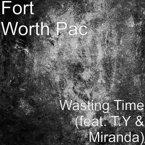 Wasting Time (feat. T.Y & Miranda)